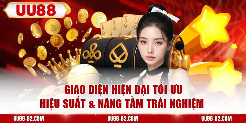 Giao diện hiện đại tối ưu hiệu suất & nâng tầm trải nghiệm 