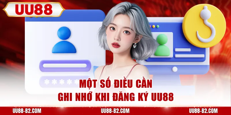 Một số yêu cầu khi đăng ký UU88