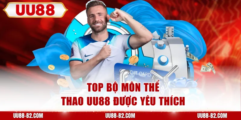 Top bộ môn Thể Thao UU88 được yêu thích
